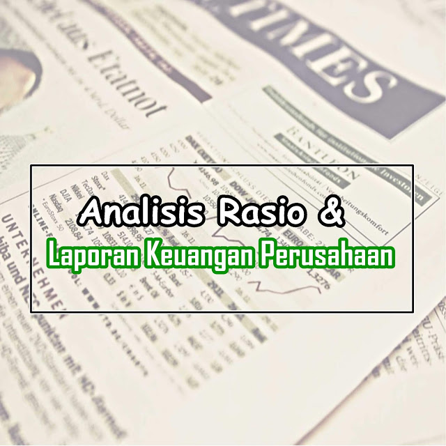 Contoh Laporan Keuangan serta Analisis Rasio Keuangan Perusahaan