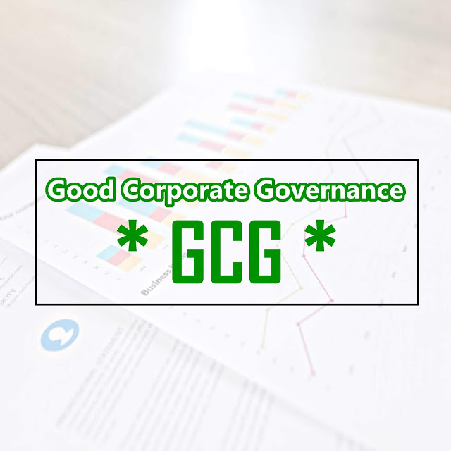 Pengertian Good Corporate Governance, Prinsip & Implementasi GCG