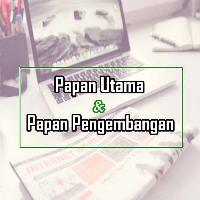 Pengertian Indeks Papan Utama dan Papan Pengembangan + Perbedaannya