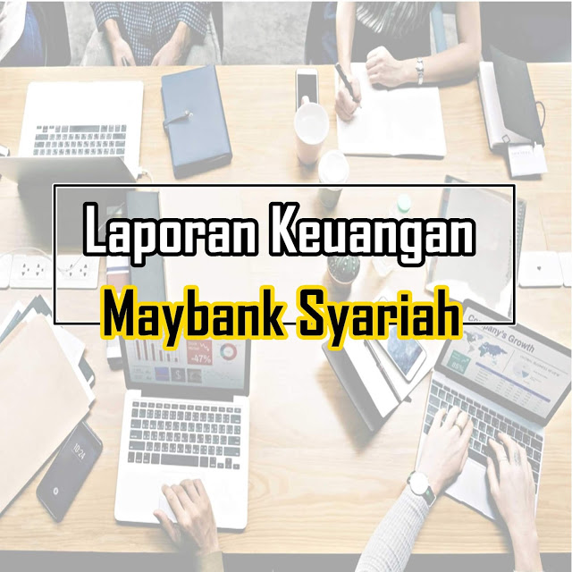 Download Laporan Keuangan Tahunan Maybank Syariah & Rasio Keuangan