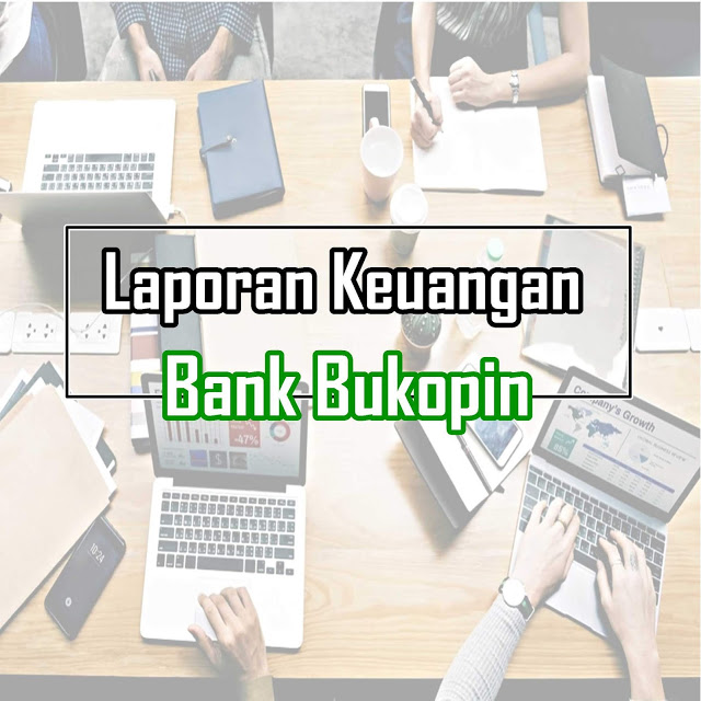 Download Laporan Keuangan Tahunan Bank Syariah Bukopin & Rasio Keuangan