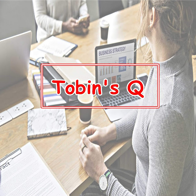 Pengertian Tobin’s Q: Rumus, Cara Mengukur, Kekurangan, dan Kelebihan