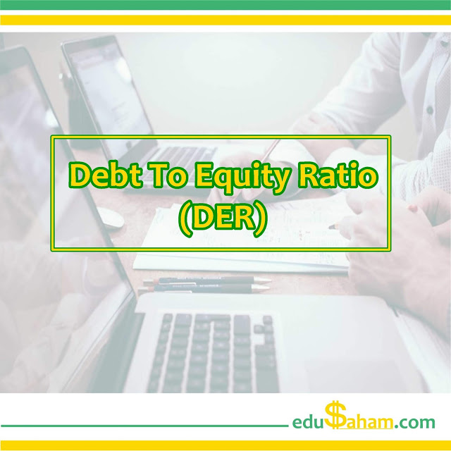 Pengertian Debt to Equity Ratio (DER): Rumus, Cara Analisis, Contoh Soal